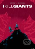 Kniha: I Kill Giants Fifteenth Anniversary Edition (Joe Kelly). Image Comics, 2023 Kniha: I Kill Giants Fifteenth Anniversary Edition (Joe Kelly). Image Comics, 2023