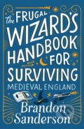Kniha: Frugal Wizard's Handbook for Surviving Medieval England (Brandon Sanderson). Tor Books, 2023 Kniha: Frugal Wizard's Handbook for Surviving Medieval England (Brandon Sanderson). Tor Books, 2023