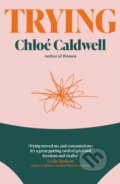 Kniha: Trying (Chloe Caldwell). Verve, 2025 Kniha: Trying (Chloe Caldwell). Verve, 2025