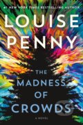 Kniha: Madness of Crowds (Louise Penny). Minotaur Books, 2021 Kniha: Madness of Crowds (Louise Penny). Minotaur Books, 2021