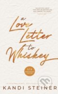 Kniha: A Love Letter to Whiskey (Kandi Steiner). Kandi Steiner, 2021 Kniha: A Love Letter to Whiskey (Kandi Steiner). Kandi Steiner, 2021