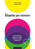 Kniha: Šťastie po novom (Stephanie Harrison). barecz & conrad books, 2025 Kniha: Šťastie po novom (Stephanie Harrison). barecz & conrad books, 2025