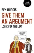 Kniha: Give Them an Argument (Ben Burgis). , 2019 Kniha: Give Them an Argument (Ben Burgis). , 2019