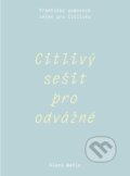 Kniha: Citlivý sešit pro odvážné (Alena Wehle). Alena Wehle, 2025 Kniha: Citlivý sešit pro odvážné (Alena Wehle). Alena Wehle, 2025