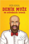 Kniha: Deník muže ve středních letech (Petr Kukal). Mladá fronta, 2019 Kniha: Deník muže ve středních letech (Petr Kukal). Mladá fronta, 2019