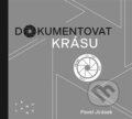 Kniha: Dokumentovat krásu (Pavel Jirásek). JAMU, 2025 Kniha: Dokumentovat krásu (Pavel Jirásek). JAMU, 2025