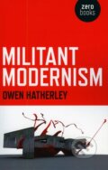 Kniha: Militant Modernism (Owen Hatherley). , 2009 Kniha: Militant Modernism (Owen Hatherley). , 2009