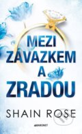 Kniha: Mezi závazkem a zradou (Shain Rose), 2026 Kniha: Mezi závazkem a zradou (Shain Rose), 2026
