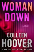 Kniha: Woman Down (Colleen Hoover). Montlake Romance, 2026 Kniha: Woman Down (Colleen Hoover). Montlake Romance, 2026