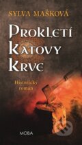 Kniha: Prokletí katovy krve (Sylva Mašková). Moba, 2026 Kniha: Prokletí katovy krve (Sylva Mašková). Moba, 2026