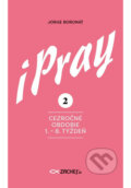 Kniha: iPray 2: Cezročné obdobie 1. - 8. týždeň (Jorge Boronat). Zachej, 2025 Kniha: iPray 2: Cezročné obdobie 1. - 8. týždeň (Jorge Boronat). Zachej, 2025