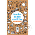 Kniha: Mnoho podôb modlitby (James Martin). Dobrá kniha, 2025 Kniha: Mnoho podôb modlitby (James Martin). Dobrá kniha, 2025