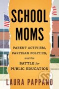 Kniha: School Moms (Laura Pappano). Beacon Press, 2024 Kniha: School Moms (Laura Pappano). Beacon Press, 2024