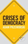 Kniha: Crises of Democracy (Adam Przeworski). Cambridge University Press, 2019 Kniha: Crises of Democracy (Adam Przeworski). Cambridge University Press, 2019