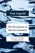 Kniha: The Perception of the Environment (Tim Ingold). , 2021 Kniha: The Perception of the Environment (Tim Ingold). , 2021