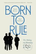 Kniha: Born to Rule (Aaron Reeves a Sam Friedman). Harvard University Press, 2026 Kniha: Born to Rule (Aaron Reeves a Sam Friedman). Harvard University Press, 2026