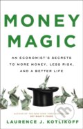 Kniha: Money Magic (Laurence J Kotlikoff). Little, Brown, 2022 Kniha: Money Magic (Laurence J Kotlikoff). Little, Brown, 2022