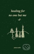 Kniha: healing for no one but me (Jennae Cecelia). Independently Published, 2022 Kniha: healing for no one but me (Jennae Cecelia). Independently Published, 2022
