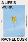 Kniha: Life's Work (Rachel Cusk). Picador, 2021 Kniha: Life's Work (Rachel Cusk). Picador, 2021