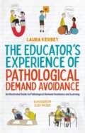 Kniha: The Educator’s Experience of Pathological Demand Avoidance (Laura Kerbey). Jessica Kingsley, 2023 Kniha: The Educator’s Experience of Pathological Demand Avoidance (Laura Kerbey). Jessica Kingsley, 2023