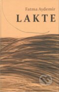 Kniha: Lakte (Fatma Aydemir). Petrus, 2025 Kniha: Lakte (Fatma Aydemir). Petrus, 2025