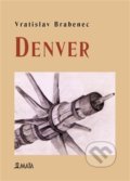 Kniha: Denver (Vratislav Brabenec). Maťa, 2014 Kniha: Denver (Vratislav Brabenec). Maťa, 2014
