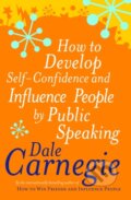 Kniha: How to Develop Self-confidence and Influence People by Public Speaking (Dale Carnegie). Vermilion, 1990 Kniha: How to Develop Self-confidence and Influence People by Public Speaking (Dale Carnegie). Vermilion, 1990