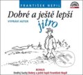 Audiokniha: Dobré a ještě lepší jitro (František Nepil a Ondřej Suchý). Supraphon, 2015 Audiokniha: Dobré a ještě lepší jitro (František Nepil a Ondřej Suchý). Supraphon, 2015