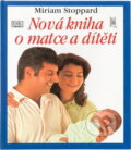 Kniha: Nová kniha o matce a dítěti (Miriam Stoppardová a Jevgenij Primakov). Ottovo nakladatelství, 2007 Kniha: Nová kniha o matce a dítěti (Miriam Stoppardová a Jevgenij Primakov). Ottovo nakladatelství, 2007