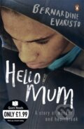 Kniha: Hello Mum (Bernardine Evaristo). Penguin Books, 2010 Kniha: Hello Mum (Bernardine Evaristo). Penguin Books, 2010