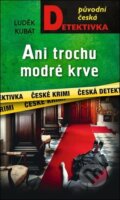 Kniha: Ani trochu modré krve (Luděk Kubát). Moba, 2026 Kniha: Ani trochu modré krve (Luděk Kubát). Moba, 2026