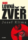 Kniha: Jako lovná zvěř (Josef Klíma). Kalibr, 2026 Kniha: Jako lovná zvěř (Josef Klíma). Kalibr, 2026