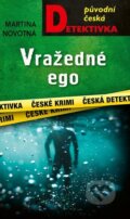 Kniha: Vražedné ego (Martina Novotná). Moba, 2026 Kniha: Vražedné ego (Martina Novotná). Moba, 2026