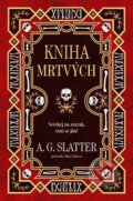 Kniha: Kniha mrtvých (A.G. Slatter). Fobos, 2026 Kniha: Kniha mrtvých (A.G. Slatter). Fobos, 2026