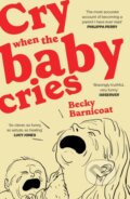 Kniha: Cry When the Baby Cries (Becky Barnicoat). Vintage, 2026 Kniha: Cry When the Baby Cries (Becky Barnicoat). Vintage, 2026