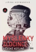 Kniha: Myšlenky zločince v české kotlině (Jiřina Hofmanová). XYZ, 2026 Kniha: Myšlenky zločince v české kotlině (Jiřina Hofmanová). XYZ, 2026