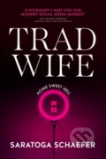 Kniha: Trad Wife (Saratoga Schaefer). Transworld, 2026 Kniha: Trad Wife (Saratoga Schaefer). Transworld, 2026