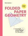 Kniha: Folded Paper Geometry (Paul Jackson). Quercus, 2026 Kniha: Folded Paper Geometry (Paul Jackson). Quercus, 2026