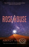 Kniha: Rose/House (Arkady Martine). Tor, 2025 Kniha: Rose/House (Arkady Martine). Tor, 2025