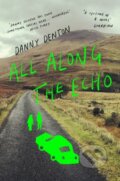 Kniha: All Along the Echo (Danny Denton). Atlantic Books, 2023 Kniha: All Along the Echo (Danny Denton). Atlantic Books, 2023