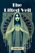 Kniha: The Lifted Veil (Edition2024) (George Eliot). , 2024 Kniha: The Lifted Veil (Edition2024) (George Eliot). , 2024
