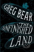 Kniha: Unfinished Land (Greg Bear). HarperCollins, 2021 Kniha: Unfinished Land (Greg Bear). HarperCollins, 2021
