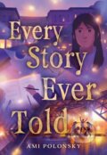 Kniha: Every Story Ever Told (Ami Polonsky). Little, Brown Young Readers, 2024 Kniha: Every Story Ever Told (Ami Polonsky). Little, Brown Young Readers, 2024