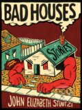 Kniha: Bad Houses (John Elizabeth Stintzi). Arsenal Pulp Press, 2024 Kniha: Bad Houses (John Elizabeth Stintzi). Arsenal Pulp Press, 2024