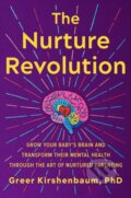 Kniha: The Nurture Revolution (Greer a PhD Kirshenbaum). Grand Central Publishing, 2023 Kniha: The Nurture Revolution (Greer a PhD Kirshenbaum). Grand Central Publishing, 2023
