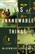 Kniha: Atlas of Unknowable Things (McCormick Templeman). St Martin's Press, 2025 Kniha: Atlas of Unknowable Things (McCormick Templeman). St Martin's Press, 2025
