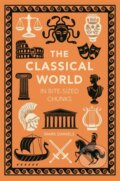 Kniha: The Classical World in Bite-sized Chunks (Mark Daniels). Michael O'Mara Books Ltd, 2024 Kniha: The Classical World in Bite-sized Chunks (Mark Daniels). Michael O'Mara Books Ltd, 2024