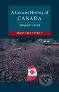 Kniha: A Concise History of Canada (Margaret Conrad). Cambridge University Press, 2022 Kniha: A Concise History of Canada (Margaret Conrad). Cambridge University Press, 2022
