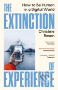 Kniha: The Extinction of Experience (Christine Rosen). Vintage, 2026 Kniha: The Extinction of Experience (Christine Rosen). Vintage, 2026