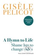 Kniha: A Hymn to Life (Gisele Pelicot). Vintage, 2026 Kniha: A Hymn to Life (Gisele Pelicot). Vintage, 2026